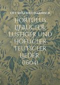 Hortulus Lieblicher, lustiger und h�flicher Teutscher Lieder (1604)