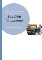 Giorgio Tamborrini, Andreas Müller, Gregor Szöllösy, Stefano Bianchi, David Haeni, Markus Wurm, Anna Hirschmann, Anna Falkowski, Susanne Bensler - Shoulder Ultrasound, Häftad