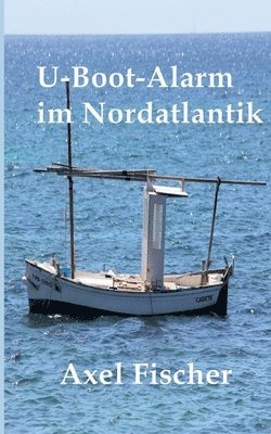 Axel Fischer - U-Boot-Alarm im Nordatlantik, Häftad