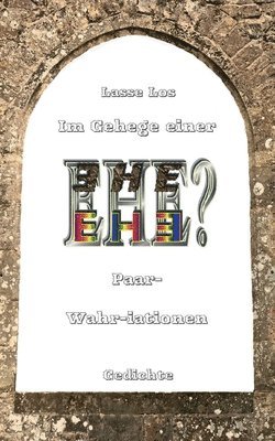 Lasse Los - Im Gehege einer EHE - Paar-Wahriationen - Gedichte, Häftad. Tillgänglighet: Lägg i varukorg