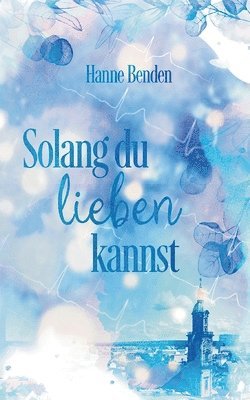 Hanne Benden - Solang du lieben kannst, Häftad. Tillgänglighet: Lägg i varukorg