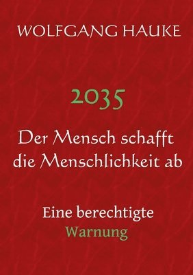 2035 - Der Mensch schafft die Menschlichkeit ab