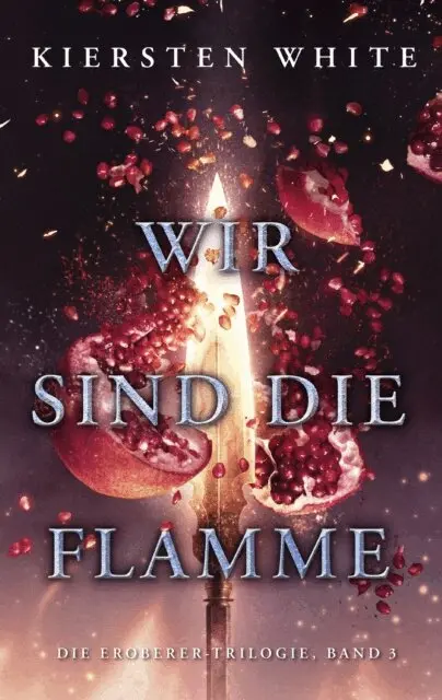 Wir sind die Flamme - Die Eroberer-Trilogie, Band 3