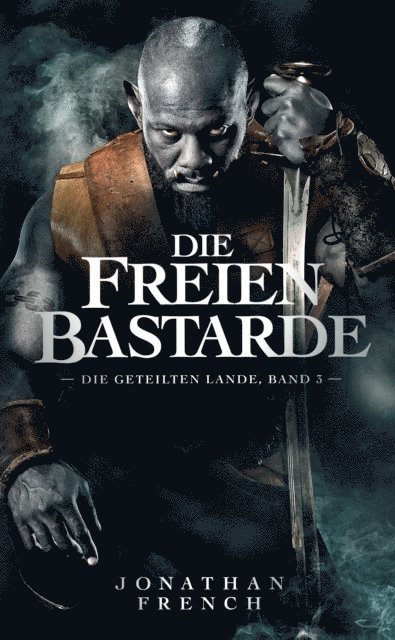 Jonathan French - Die freien Bastarde - Die Geteilten Lande 3, E-bok
