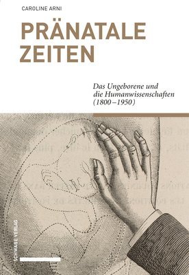 Caroline Arni - Pranatale Zeiten: Das Ungeborene Und Die Humanwissenschaften (1800-1950), Häftad. Tillgänglighet: Tillfälligt slut