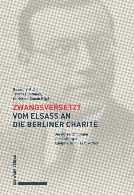 Christian Bonah, Thomas Beddies, Susanne Michl - Zwangsversetzt – Vom Elsass an die Berliner Charité, E-bok