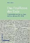 Das Feuilleton Des Exils: Veroffentlichungen in Der Basler National-Zeitung 1933-1940