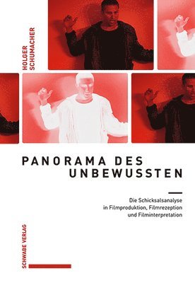 Holger Schumacher - Panorama Des Unbewussten: Die Schicksalsanalyse in Filmproduktion, Filmrezeption Und Filminterpretation, Inbunden. Tillgänglighet: Lägg i varukorg