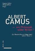 Albert Camus - Ein Philosoph Wider Willen?