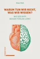 Kilian Mehl - Warum Tun Wir Nicht, Was Wir Wissen?: Wie Der Kopf Besser Fuhlen Lernt, Häftad. Tillgänglighet: Lägg i varukorg