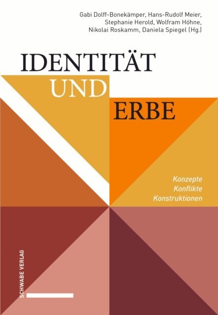 Daniela Spiegel, Nikolai Roskamm, Wolfram Hohne, Stephanie Herold, Hans-Rudolf Meier, Gabriele Dolff-Bonekamper - Identitat und Erbe, E-bok
