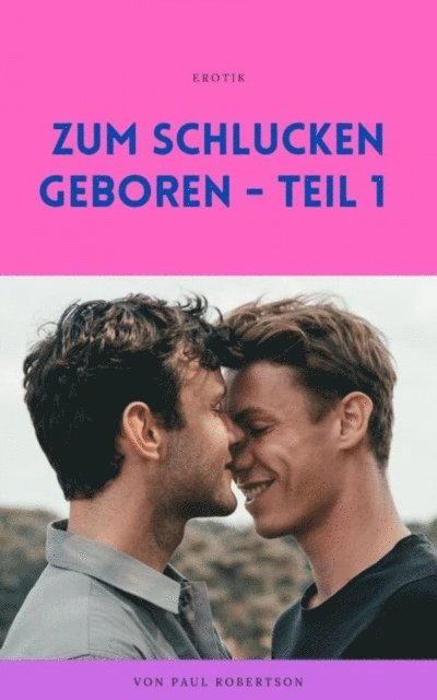 Paul Robertson - Zum Schlucken geboren - Teil 1, E-bok