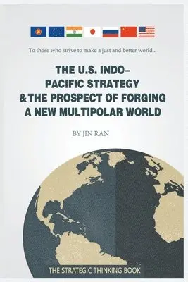 Jin Ran - U.S. Indo-Pacific Strategy & the Prospect of Forging a New Multipolar World, Häftad. Tillgänglighet: Lägg i varukorg