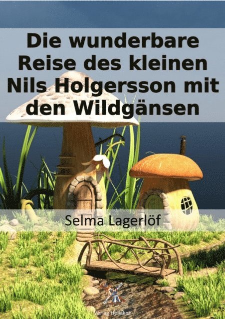 Selma Lagerlof - Wunderbare Reise des kleinen Nils Holgersson mit den Wildgänsen, E-bok