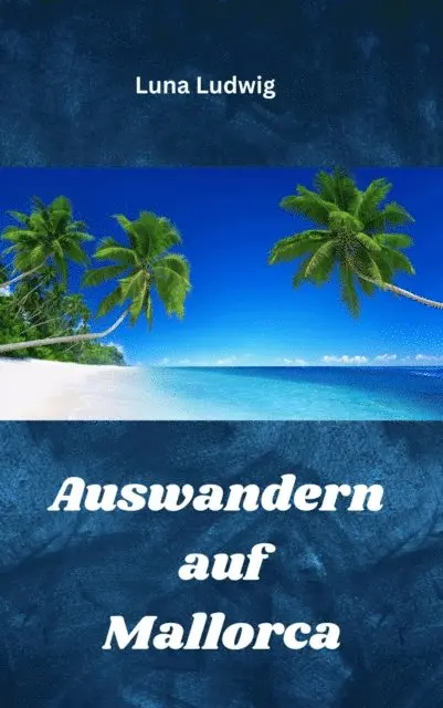 Luna Ludwig - Auswandern auf Mallorca, E-bok. Tillgänglighet: Lägg i varukorg