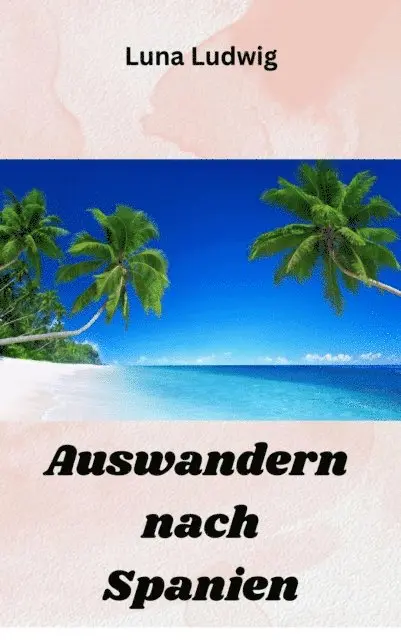 Luna Ludwig - Auswandern nach Spanien, E-bok. Tillgänglighet: Lägg i varukorg
