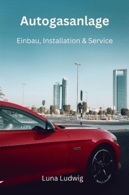 Luna Ludwig - Autogasanlage, E-bok. Tillgänglighet: Lägg i varukorg