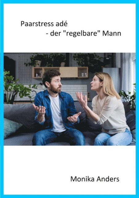 Monika Anders - Paarstress adé - der "regelbare" Mann, E-bok