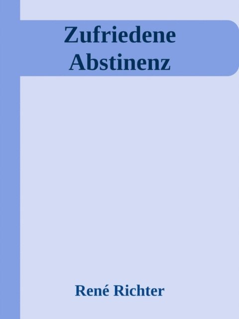 Rene Richter - Zufriedene Abstinenz, E-bok