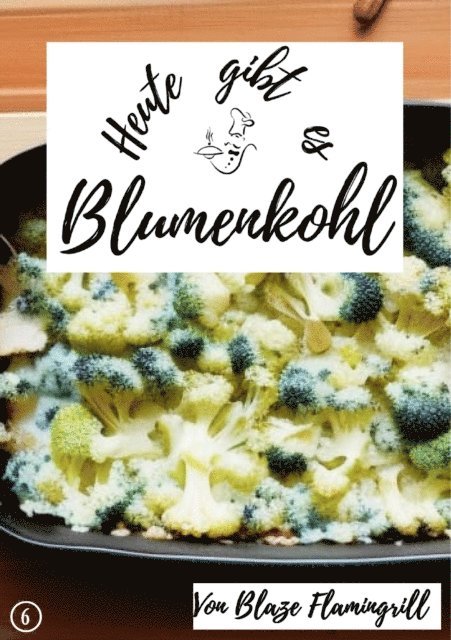 Blaze Flamingrill - Heute gibt es - Blumenkohl, E-bok