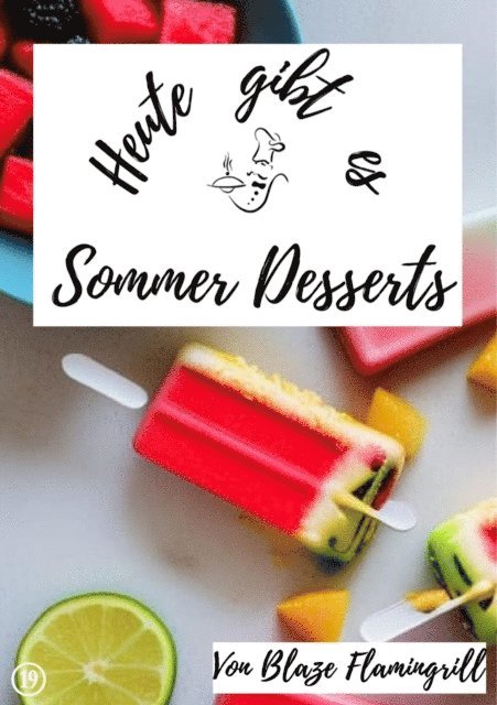 Blaze Flamingrill - Heute gibt es - Sommer Desserts, E-bok