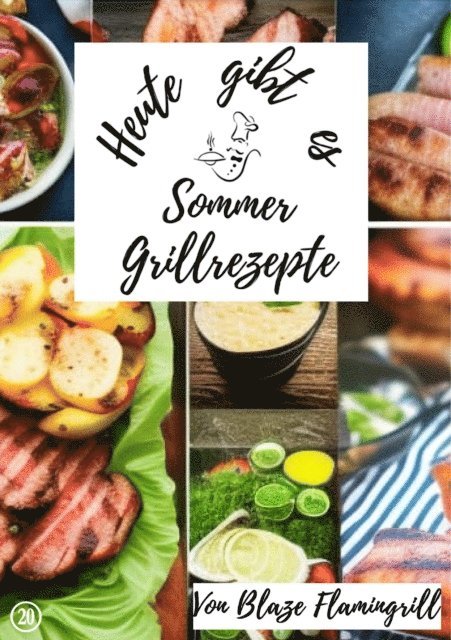 Blaze Flamingrill - Heute gibt es - Sommer Grillrezepte, E-bok