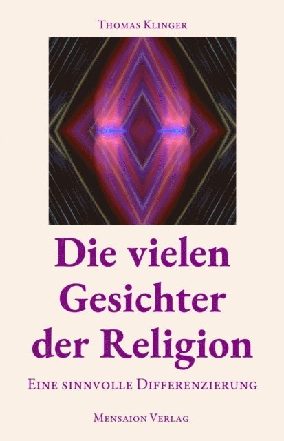 Thomas Klinger - Die vielen Gesichter der Religion, E-bok