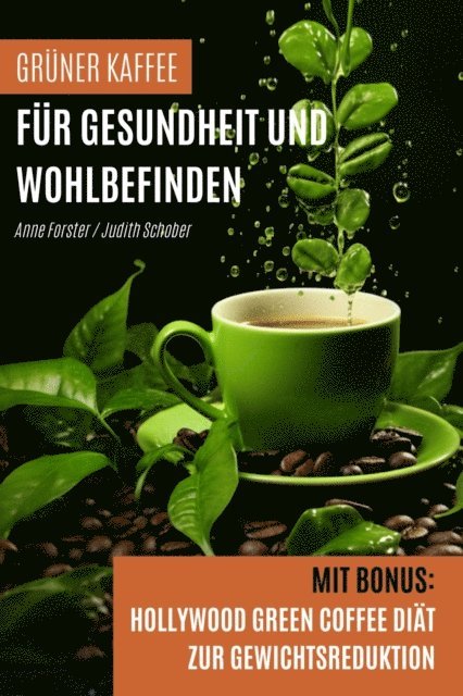 Judith Schober, Anne Forster - Grüner Kaffee für Gesundheit und Wohlbefinden, E-bok