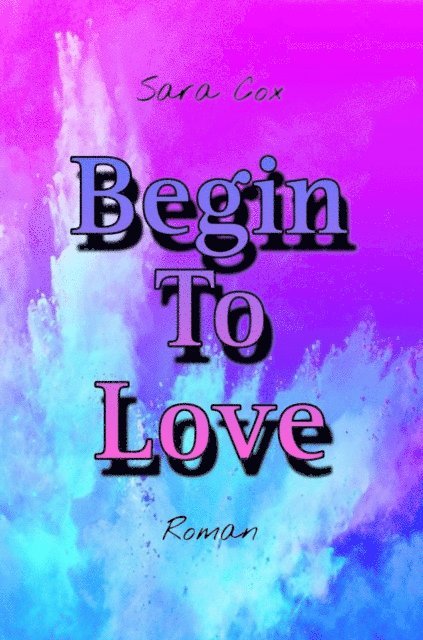Sara Cox - Begin To Love, E-bok