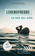 Du wirst Dich bald wieder freuen! 10 tiefgründige Tipps mit groÿer Wirkung, um leichte Depression zu überwinden und Dich wieder glücklich zu fühlen