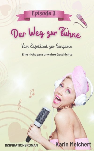 Karin Melchert - Der Weg zur Bühne – Episode 3, E-bok