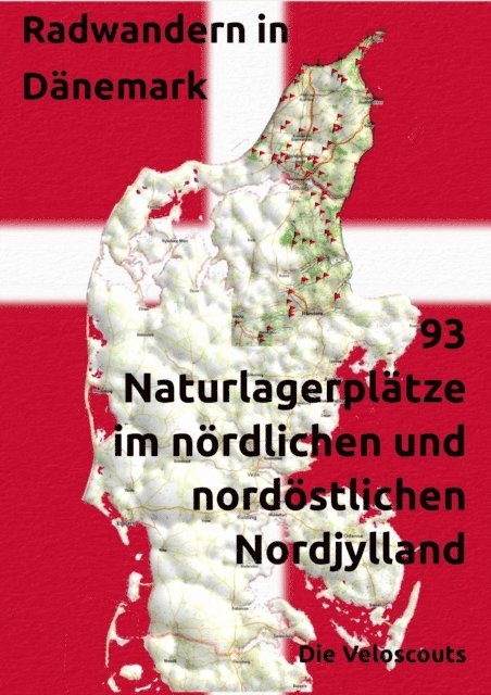 Die Veloscouts - 93 Naturlagerplätze im nördlichen und nordöstlichen Nord-Dänemark, E-bok. Tillgänglighet: Lägg i varukorg