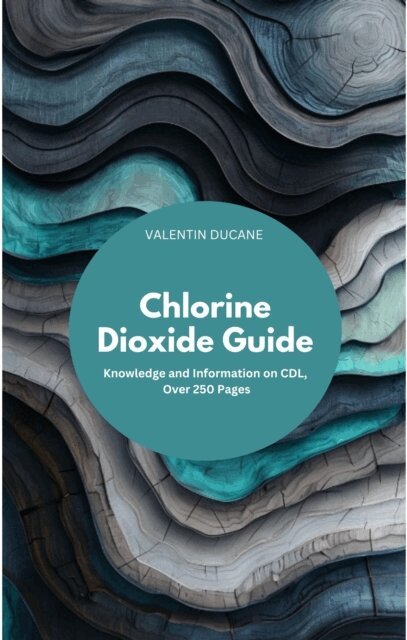 VALENTIN DUCANE - Chlorine Dioxide Guide Knowledge and Information on CDL, Over 200 Pages, E-bok