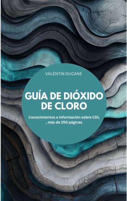 VALENTIN DUCANE - GUÍA DE DIÓXIDO DE CLORO Conocimientos e información sobre CDL, más de 250 páginas, E-bok