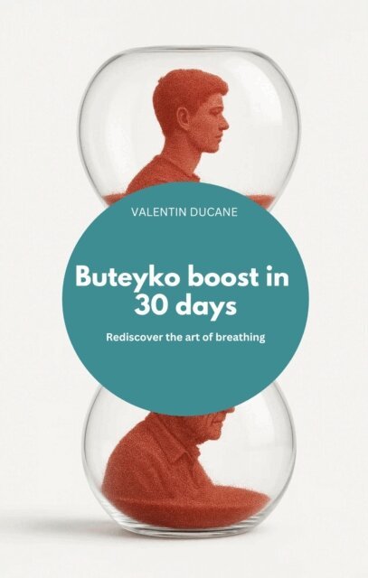 VALENTIN DUCANE - Buteyko boost in 30 days Rediscover the art of breathing, E-bok