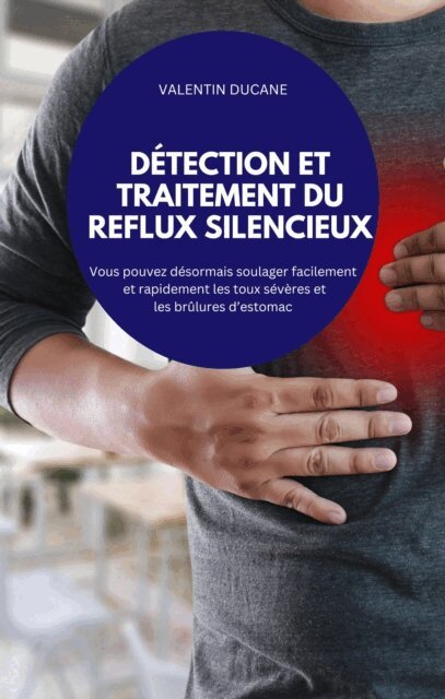 VALENTIN DUCANE - DÉTECTION ET TRAITEMENT DU REFLUX SILENCIEUX, E-bok