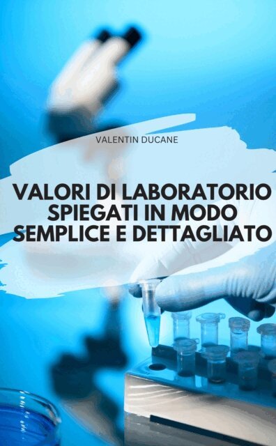 VALENTIN DUCANE - VALORI DI LABORATORIO SPIEGATI IN MODO SEMPLICE E DETTAGLIATO, E-bok