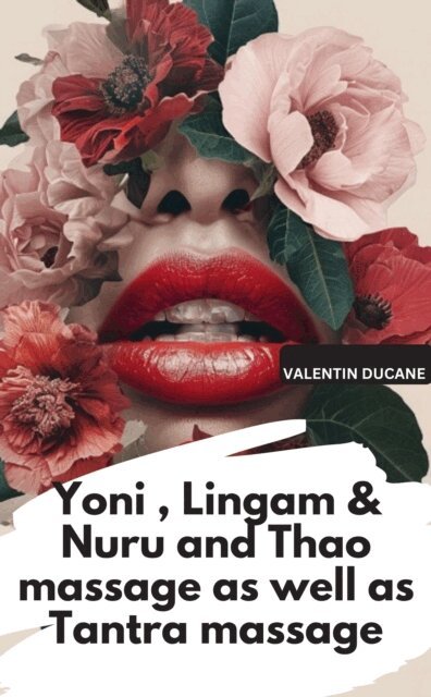 Valentin Ducane - Yoni , Lingam & Nuru and Thao massage as well as Tantra massage, E-bok