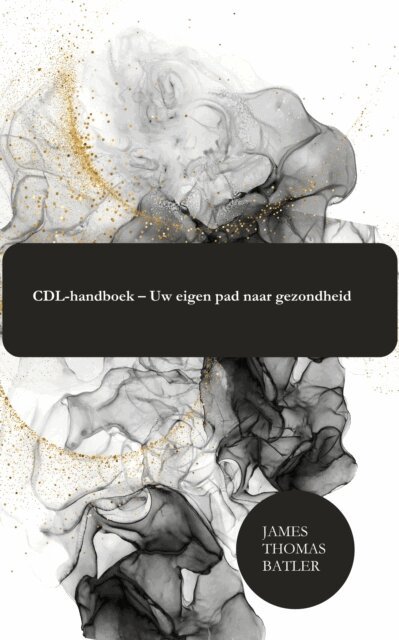 JAMES THOMAS BATLER - CDL-handboek – Uw eigen pad naar gezondheid, E-bok. Tillgänglighet: Lägg i varukorg