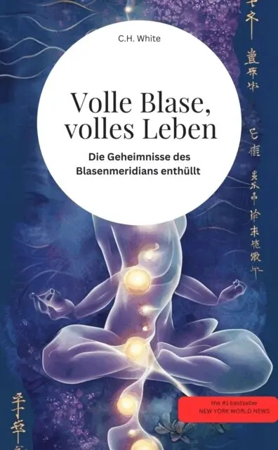Volle Blase, volles Leben! Die Geheimnisse des Blasenmeridians enthüllt