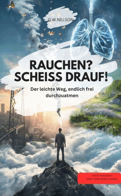 Q.W.NELSON Q.W.NELSON - RAUCHEN? SCHEISS DRAUF! Der leichte Weg, endlich frei durchzuatmen, E-bok