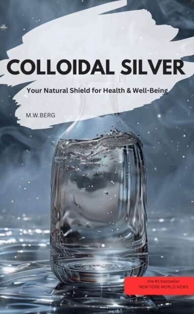 COLLOIDAL SILVER – Your Natural Shield for Health & Well-Being