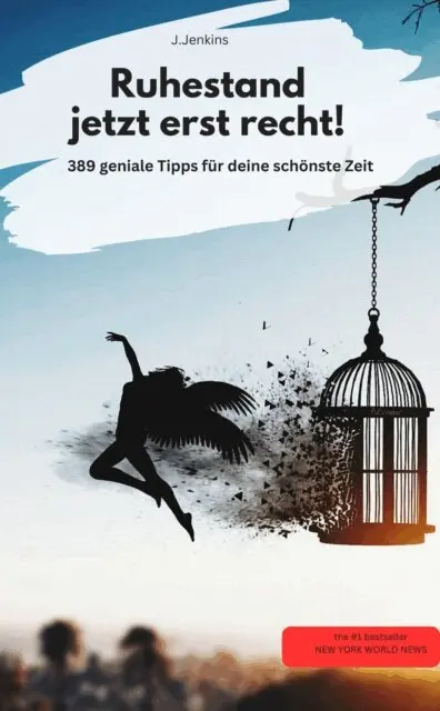 Rente - Jetzt erst recht! –389 geniale Tipps für deine beste Zeit