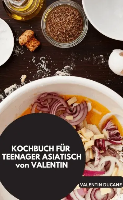 VALENTIN DUCANE VALENTIN DUCANE - KOCHBUCH FÜR TEENAGER ASIATISCH von VALENTIN, E-bok. Tillgänglighet: Lägg i varukorg