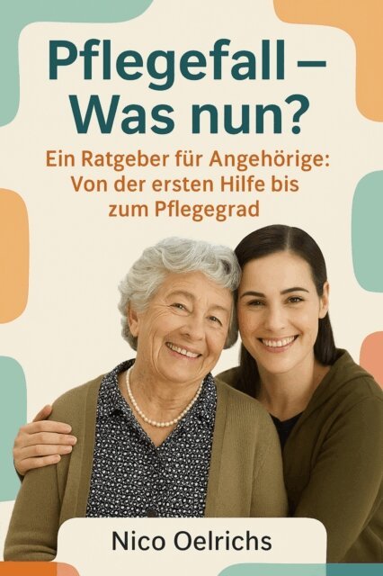 Pflegefall – Was nun?