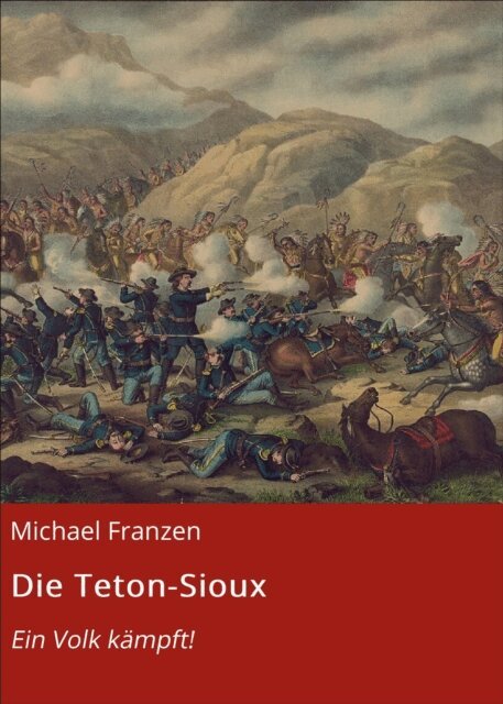 Michael Franzen - Die Teton-Sioux, E-bok