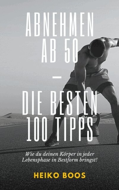 Heiko Boos - Abnehmen ab 50 – die besten 100 Tipps, E-bok