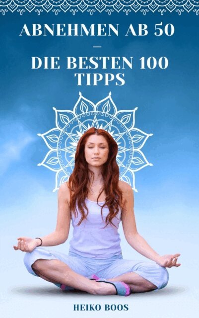 Heiko Boos - Abnehmen ab 50 – die besten 100 Tipps, E-bok
