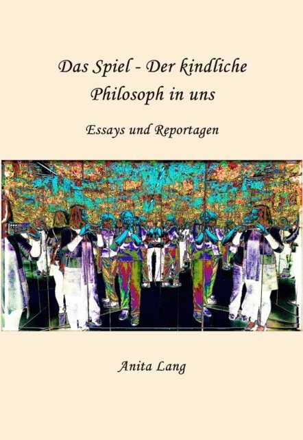 Anita Lang - Das Spiel - Der kindliche Philosoph in uns, E-bok