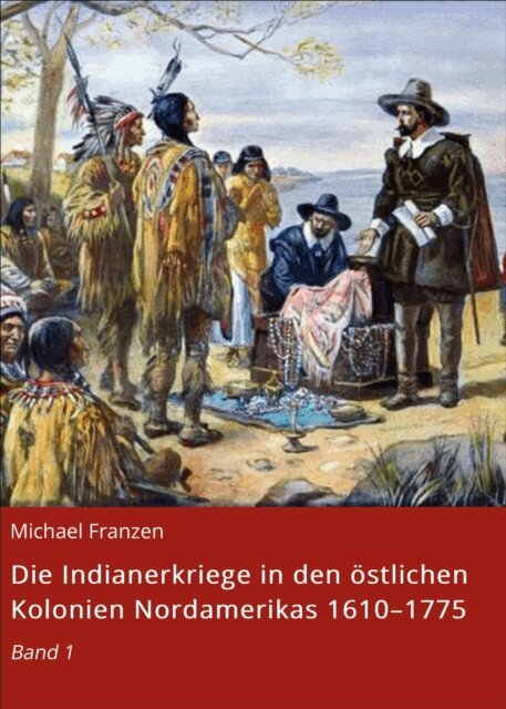 Michael Franzen - Die Indianerkriege in den östlichen Kolonien Nordamerikas 1610–1775, E-bok. Tillgänglighet: Lägg i varukorg